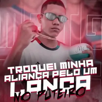 Troquei Minha Aliança Pelo Lança No Puteiro by MC TG 051