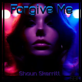 Forgive Me by Shaun Skerritt