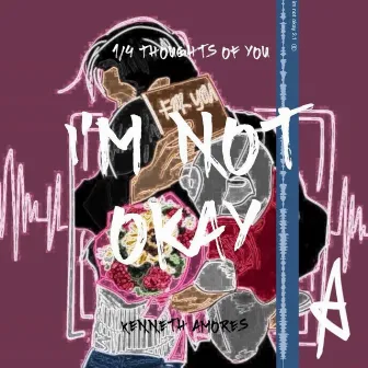 I'm Not Okay by Kenneth Amores