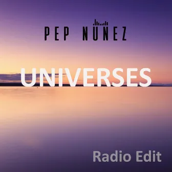 UNIVERSES (Radio Edit) by Pep Núñez