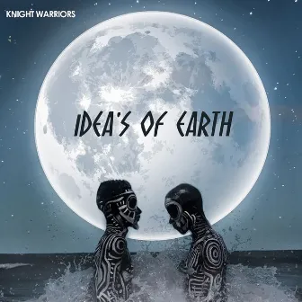 Ideas Of Earth by Knight Warriors