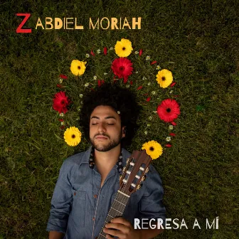 Regresa A Mí by Zabdiel Moriah