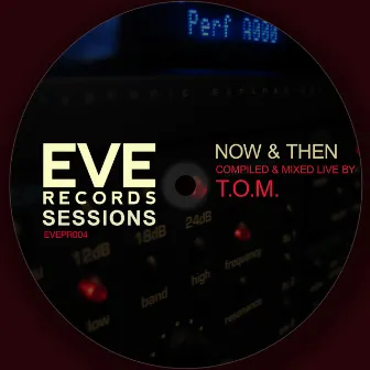 Eve Records Sessions - Now & Then by T.O.M.