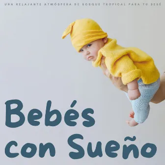 Bebés Con Sueño: Una Relajante Atmósfera De Bosque Tropical Para Tu Bebé by Bebé duerme tatata