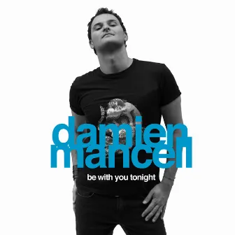 Be With You Tonight - Maxi Single by Damien Mancell