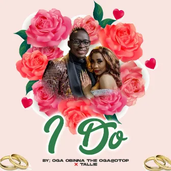 I Do by OgaObinna The Oga@DTop