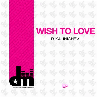 Wish To Love EP by R.Kalinichev