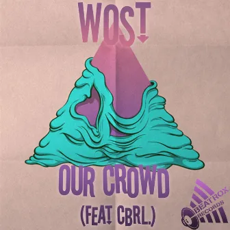 Our Crowd feat CBRL by Wost