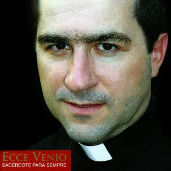 Ecce Venio (Sacerdote para Sempre) by Pe. Joãozinho, SCJ