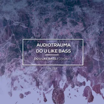 Do U Like Bass by Audiotrauma