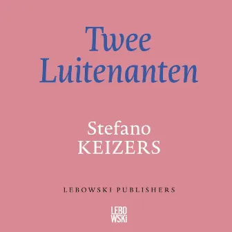 Twee Luitenanten (Onverkort) by Stefano Keizers