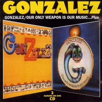 Gonzalez - Our Only Weapon is Our Music by Gonzalez