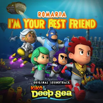 I'm Your Best Friend (Ost Kiko in the Deep Sea) by Romaria