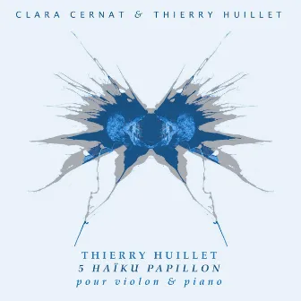 Thierry Huillet: 5 Haïku Papillon pour violon et piano by Clara Cernat