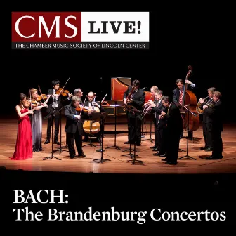 Bach: The Brandenburg Concertos by The Chamber Music Society Of Lincoln Center