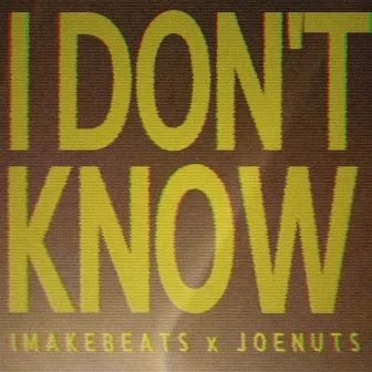 I Don't Know by imakebeats