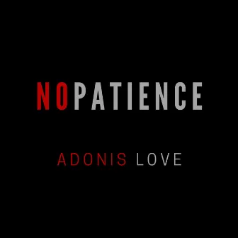 No Patience by Adonis Love