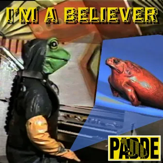 I'm a Believer by Padde