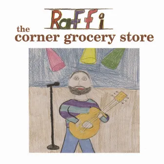 The Corner Grocery Store and Other Singable Songs (feat. Ken Whiteley) by Raffi