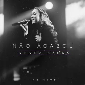 Não Acabou (Ao Vivo) by Bruna Karla