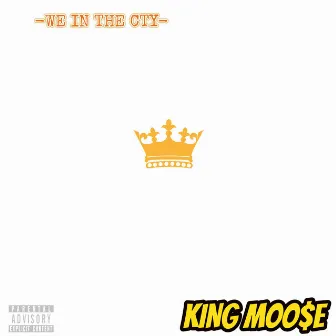 We in the City by King Moose