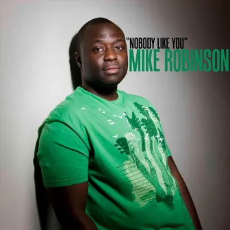 Nobody Like You - Single by Mike Robinson