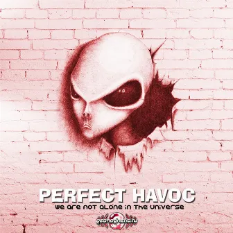 We Are Not Alone In the Universe by Perfect Havoc