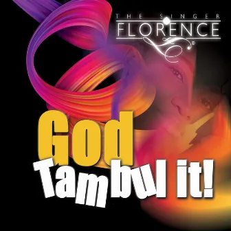 God Tambul It by Florence