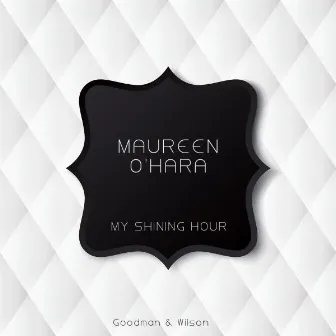 My Shining Hour by Maureen O'Hara