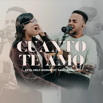 Cuanto Te Amo by En El Cielo Worship