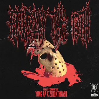 FRIDAY THE 13TH by Yung AP