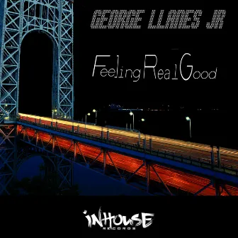 Feeling Real Good by George Llanes Jr.