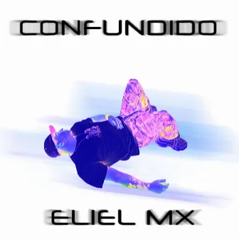 Confundido by Eliel MX