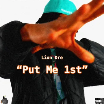 Put Me 1st by Lion Dre