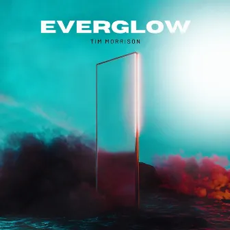 Everglow by Tim Morrison