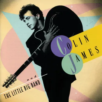 Colin James And The Little Big Band by Colin James