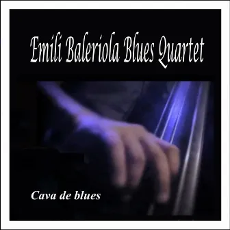 Cava de Blues: Emili Baleriola Blues Quartet by Emili Baleriola