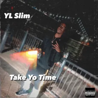 Take Yo Time by YL Slim