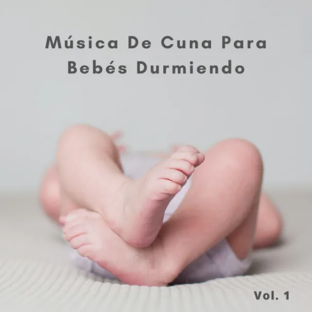 Música De Cuna Para Bebés Durmiendo Vol. 1