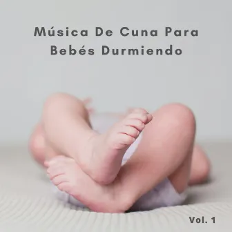 Música De Cuna Para Bebés Durmiendo Vol. 1 by Unknown Artist