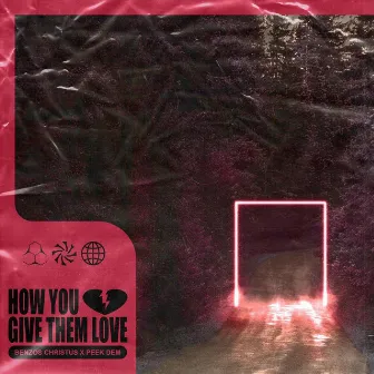 How You Give Them Love by Benzos Christus