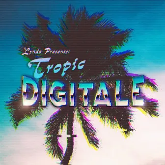 Tropic Digitale by Lyndo