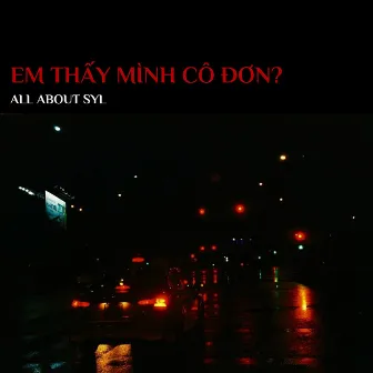 Em Thấy Mình Cô Đơn? by All About Syl