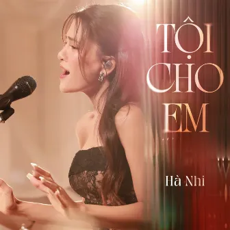 Tội Cho Em by Hà Nhi