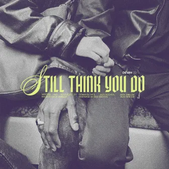 Still Think You Do by Devan