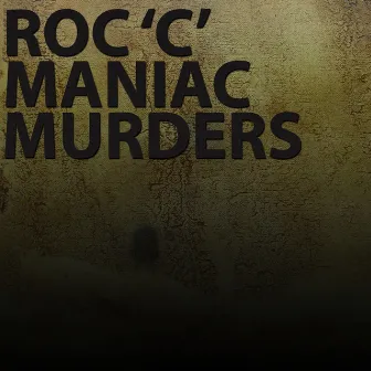 Maniac Murders by Roc C