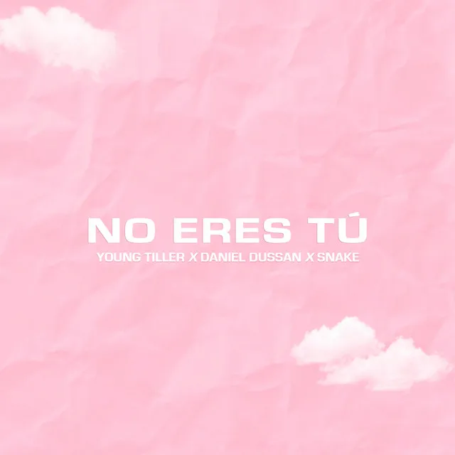 No Eres Tú