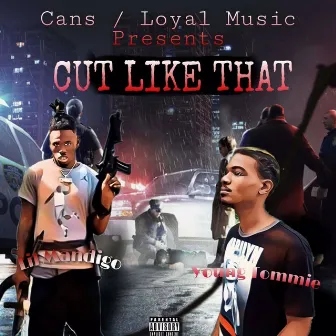 Cut Like That by Young Tommie