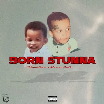 Born Stunna by Marcus Paulk