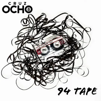 94 Tape by Cruz Ocho